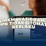 UMKM Wajib Tahu: NPPN Tidak Otomatis Berlaku