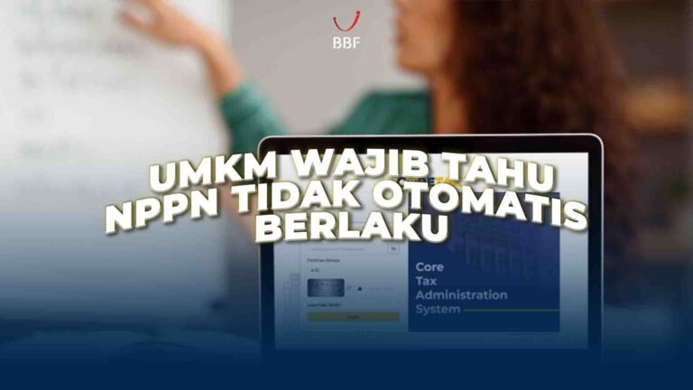 UMKM Wajib Tahu: NPPN Tidak Otomatis Berlaku