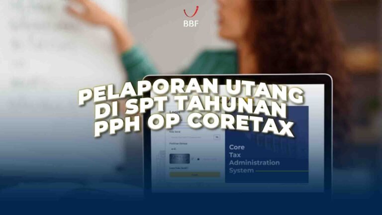 Pelaporan Utang di SPT Tahunan PPh OP Coretax