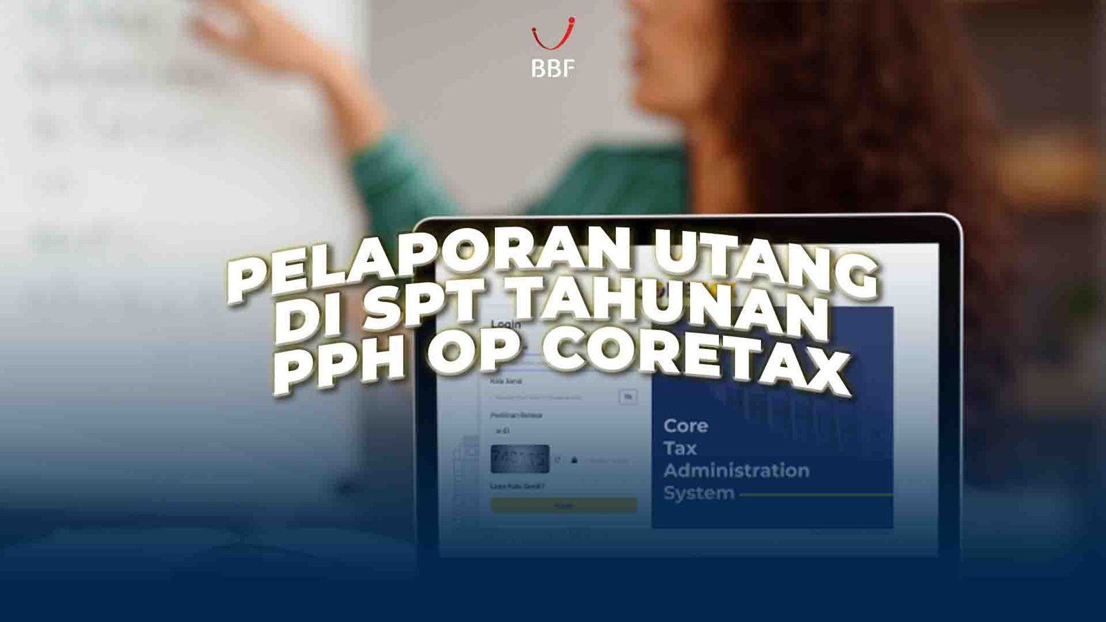 Pelaporan Utang di SPT Tahunan PPh OP Coretax