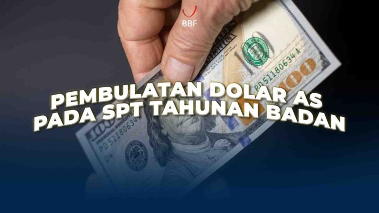 Pembulatan Dolar AS Pada SPT Tahunan Badan
