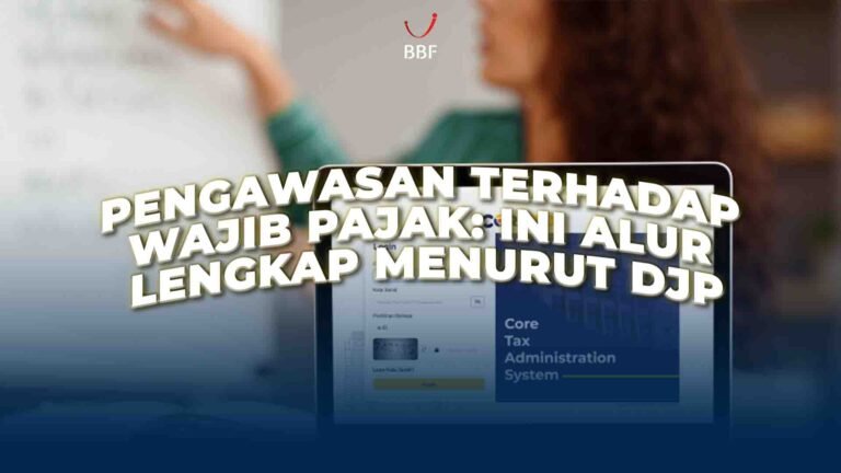 Pengawasan terhadap Wajib Pajak: Ini Alur Lengkap Menurut DJP