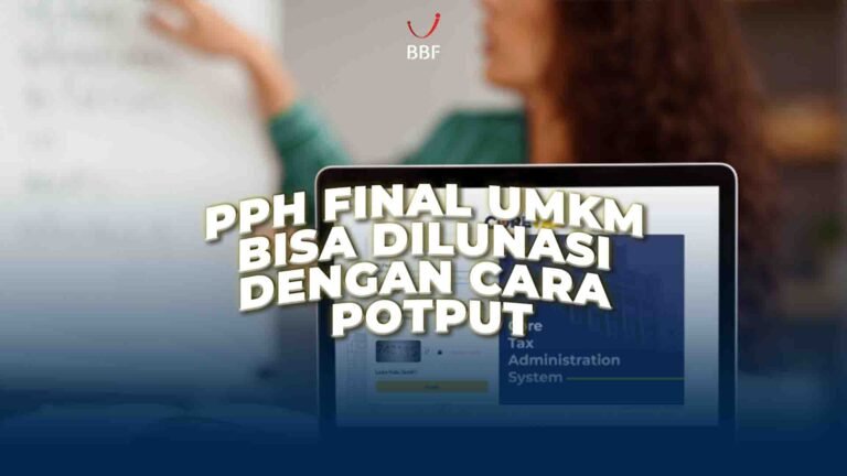 PPh Final UMKM Bisa Dilunasi dengan Cara Potput, Gini Caranya!