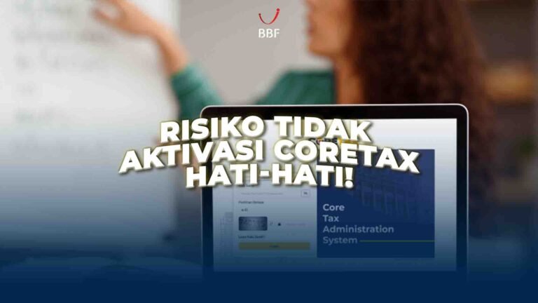 Risiko Tidak Aktivasi Coretax, Hati-hati!