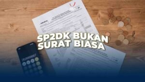 SP2DK Bukan Surat Biasa: Jangan Lagi Anggap Sepele