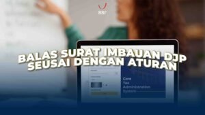 Cara Balas Surat Imbauan DJP Sesuai Aturan