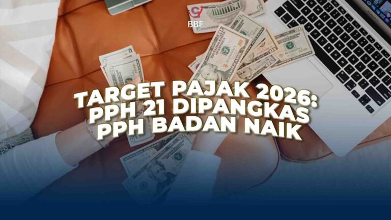 Target Pajak 2026: PPh 21 Dipangkas, PPh Badan Naik