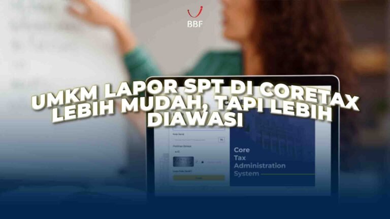 UMKM Lapor SPT di Coretax: Lebih Mudah, Tapi Lebih Diawasi