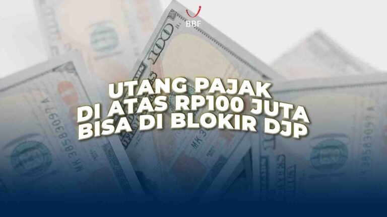 Utang Pajak Di Atas Rp100 Juta, Kamu Bisa di Blokir DJP