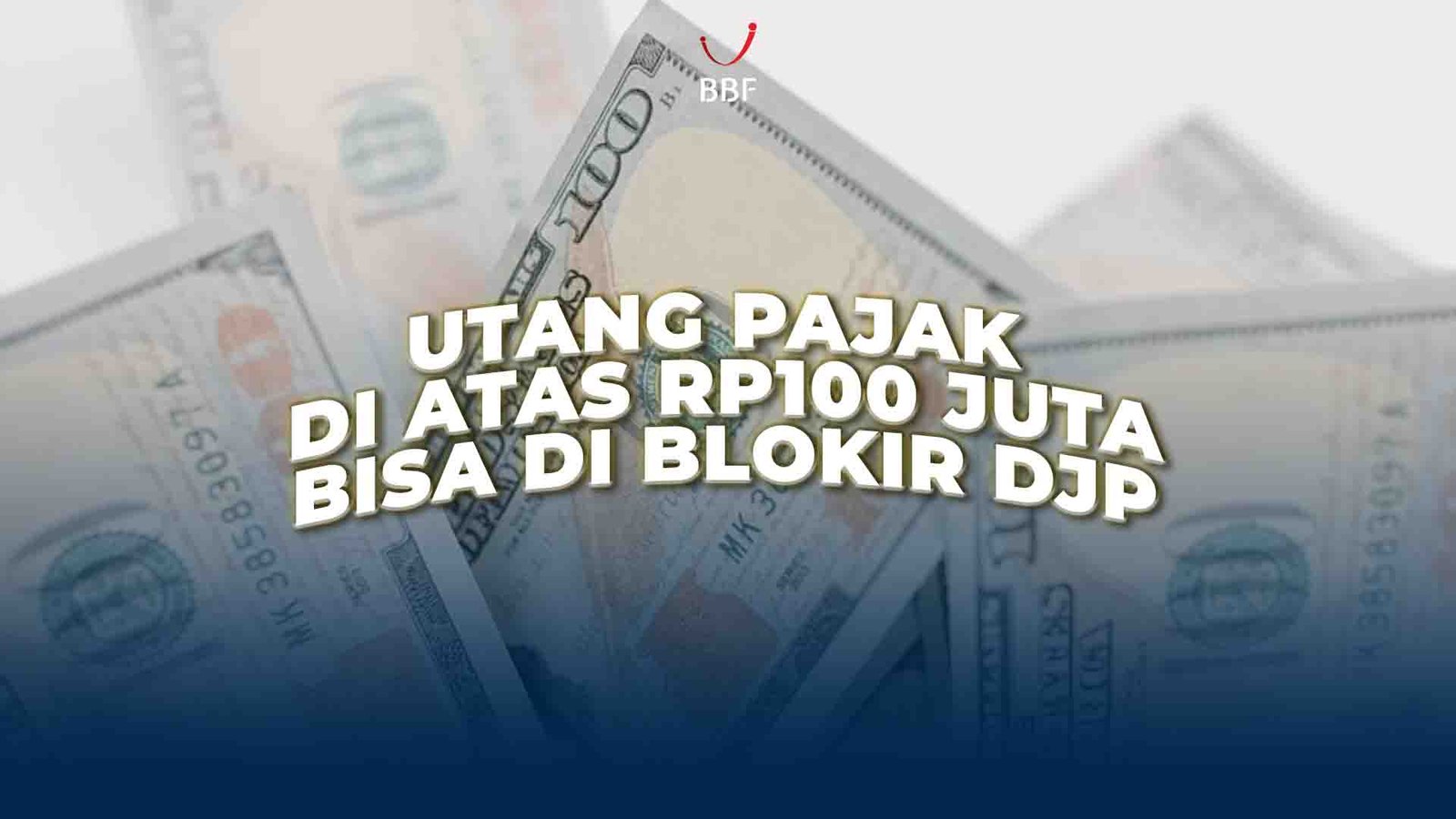 Utang Pajak Di Atas Rp100 Juta, Kamu Bisa di Blokir DJP