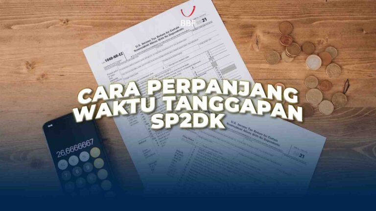 Cara Perpanjang Waktu Tanggapan SP2DK