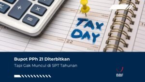 Bupot PPh 21 Diterbitkan Tapi Gak Muncul di SPT Tahunan