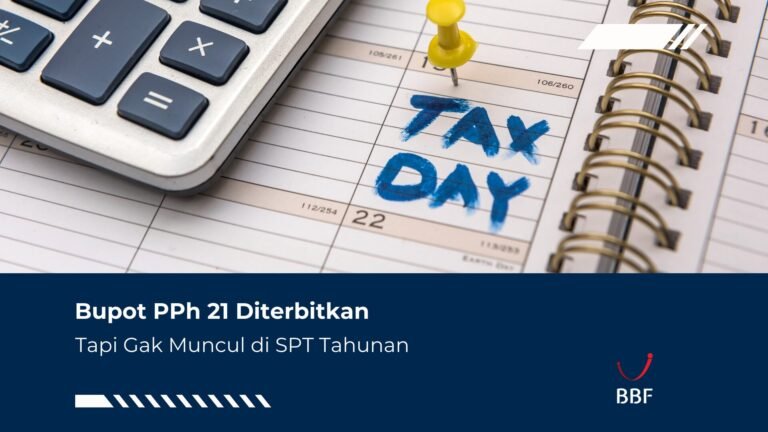 Bupot PPh 21 Diterbitkan Tapi Gak Muncul di SPT Tahunan