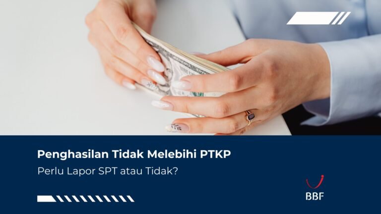 Penghasilan Tidak Melebihi PTKP, Perlu Lapor SPT atau Tidak?