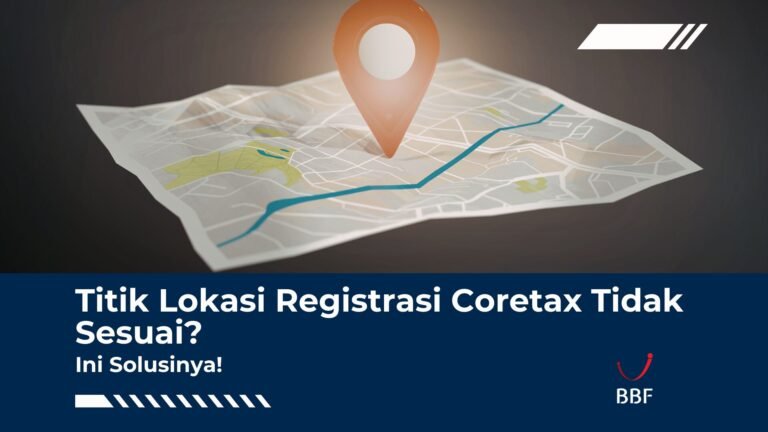 Titik Lokasi Registrasi Coretax Tidak Sesuai? Ini Solusinya