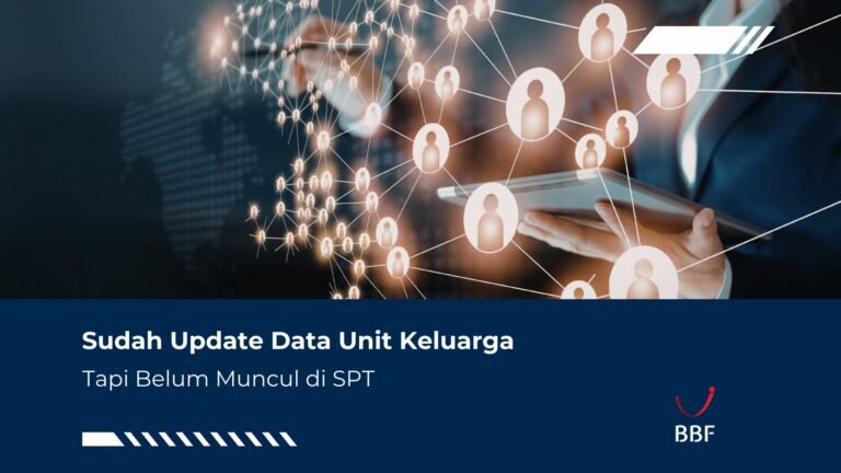 Sudah Update Data Unit Keluarga tapi Belum Muncul di SPT?