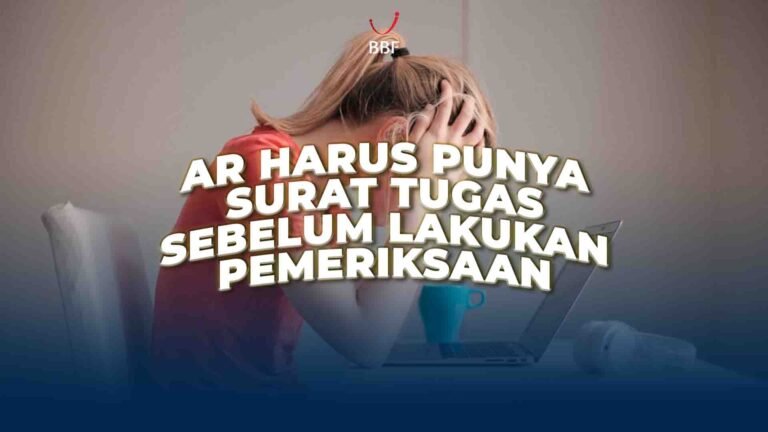 AR Harus Punya Surat Tugas: Wajib Pajak Wajib Tahu Batas Kewenangan Pengawasan