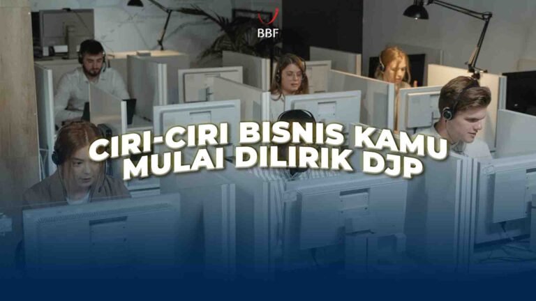 Ciri-ciri Bisnis Mulai Dilirik DJP