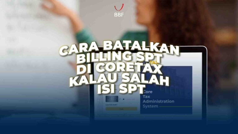 Cara Batalkan Billing SPT di Coretax Kalau Salah Isi SPT