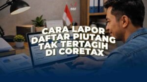 Cara Lapor Daftar Piutang Tak Tertagih di Coretax