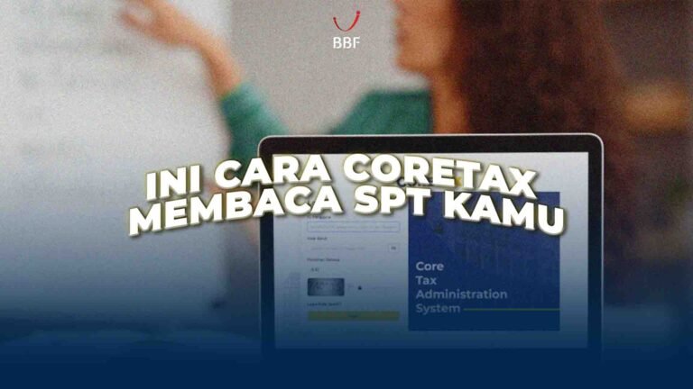 Ini Cara Coretax Membaca SPT Kamu, Bukan Besar atau Kecil