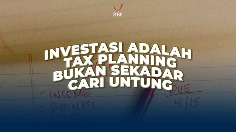 Investasi Adalah Tax Planning, Bukan Sekadar Cari Untung