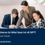 Isi Nilai Saat Ini di SPT? Jangan Asal Tebak