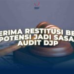 Penerima Restitusi Besar Berpotensi Jadi Sasaran Audit DJP