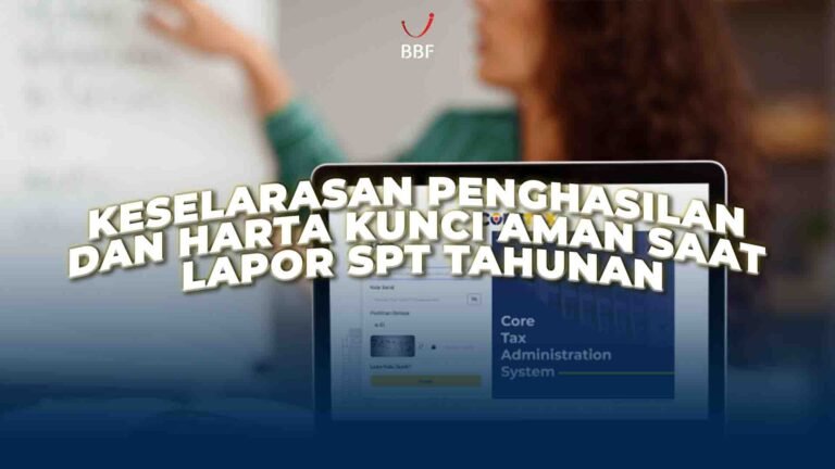 Keselarasan Penghasilan dan Harta: Kunci Lapor SPT Tahunan