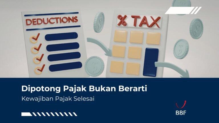 Dipotong Pajak Bukan Berarti Kewajiban Pajak Selesai