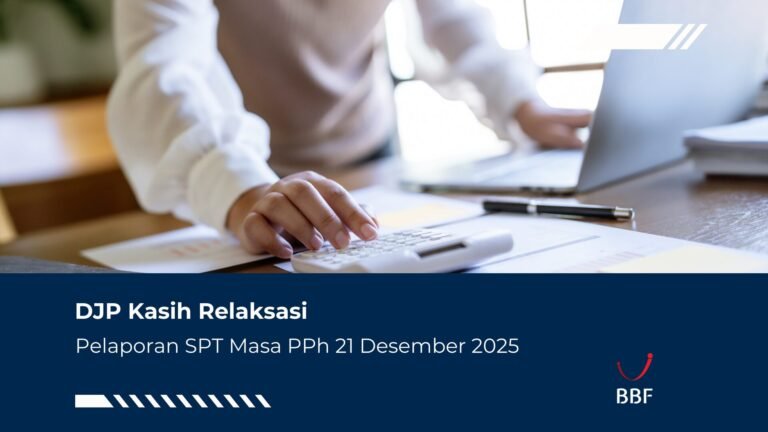 DJP Beri Relaksasi Pelaporan SPT Masa PPh 21 Desember 2025