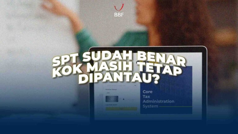 SPT Sudah Benar, Kok Masih Tetap Dipantau?
