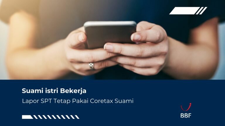 Suami istri Bekerja, Lapor SPT Tetap Pakai Coretax Suami