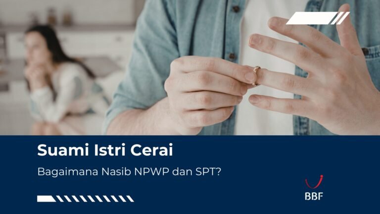 Suami Istri Cerai, Bagaimana Nasib NPWP dan SPT?