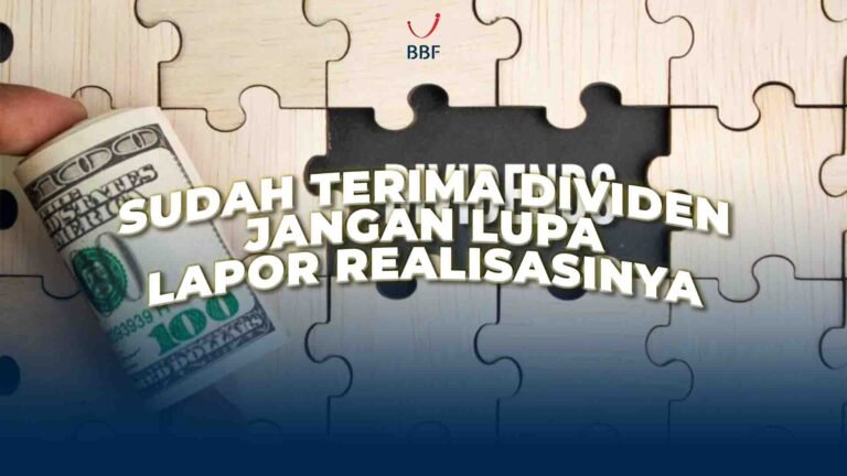 Sudah Terima Dividen, Jangan Lupa Lapor Realisasinya