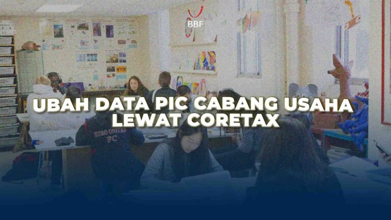Ubah Data PIC Cabang Usaha Lewat Coretax
