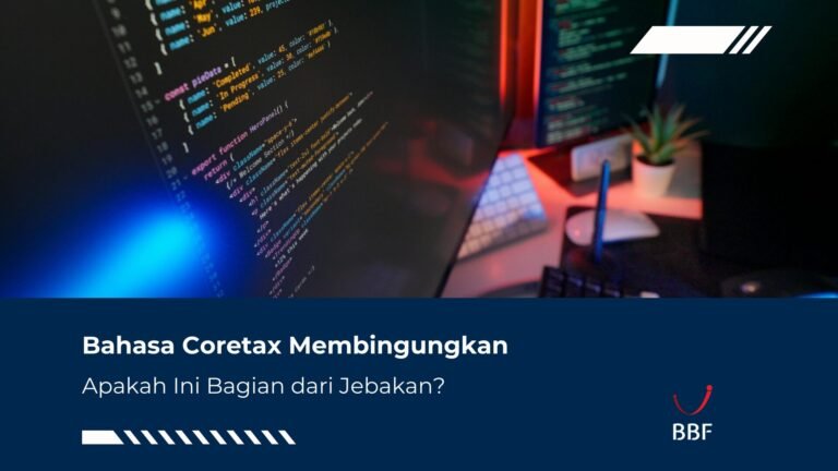 Bahasa Coretax Membingungkan, Apakah Ini Bagian dari Jebakan?
