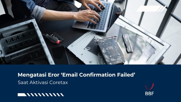 Mengatasi Eror ‘Email Confirmation Failed’ Saat Aktivasi Coretax