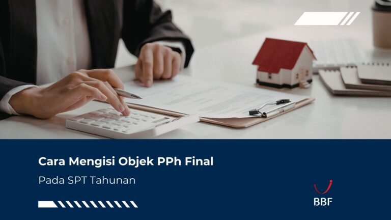 Cara Mengisi Objek PPh Final Pada SPT Tahunan