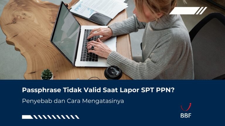 Passphrase Tidak Valid Saat Lapor SPT PPN? Lakuin Ini
