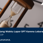Perpanjang Waktu Lapor SPT Karena Lebaran? Ini Kata DJP