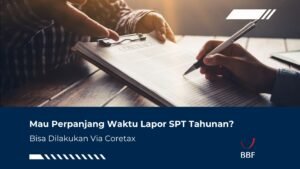 Mau Perpanjang Waktu Lapor SPT Tahunan? Bisa Via Coretax