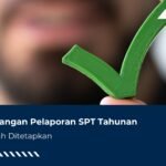 Perpanjangan Pelaporan SPT Tahunan, Sah Sudah Ditetapkan