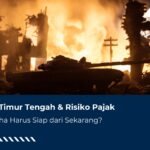 Konflik Timur Tengah & Risiko Pajak Pengusaha Harus Siap dari Sekarang?