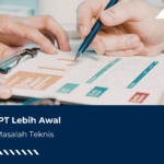 Lapor SPT Lebih Awal, Hindari Masalah Teknis