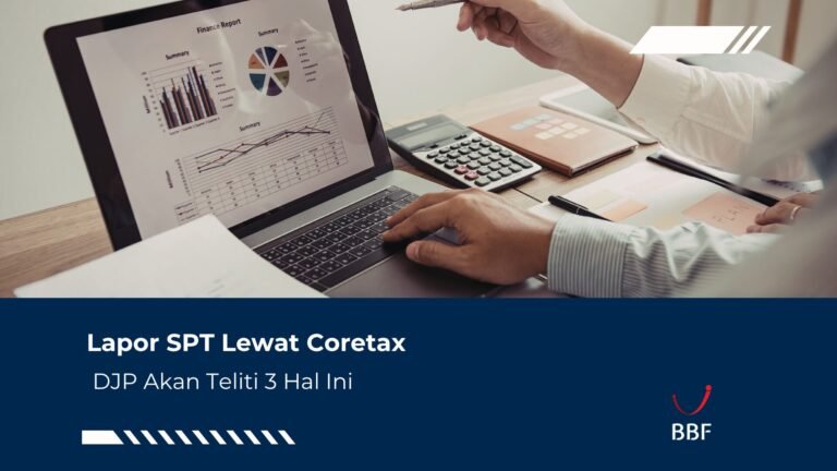 Lapor SPT Lewat Coretax DJP Akan Teliti 3 Hal Ini
