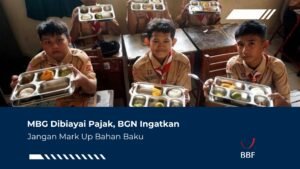 MBG Dibiayai Pajak BGN Ingatkan Jangan Mark Up Bahan Baku