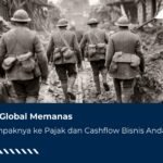 Perang Global Memanas, Dampak ke Pajak dan Cashflow Bisnis!
