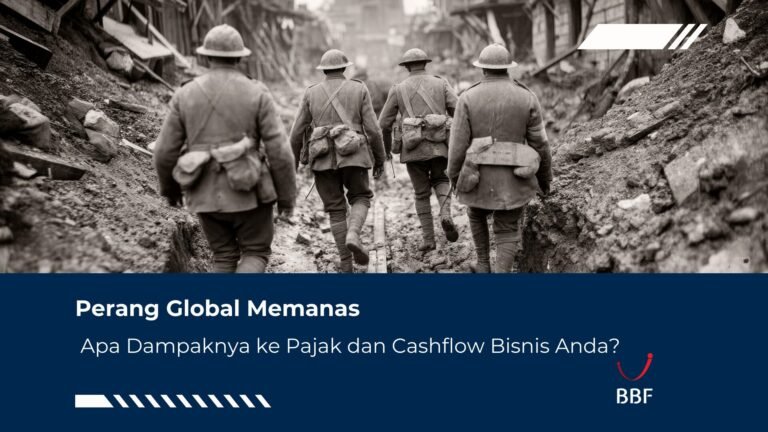 Perang Global Memanas, Dampak ke Pajak dan Cashflow Bisnis!
