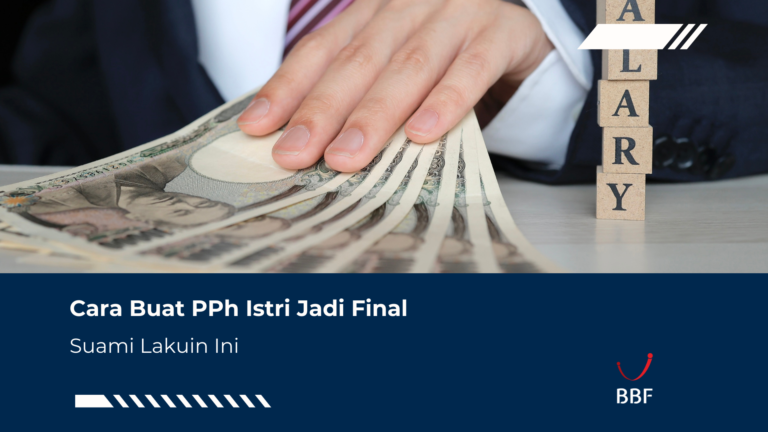 Cara PPh Istri Jadi Final, Suami Lakuin Ini